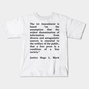 First Amendment Quote - Justice Hugo L. Black Kids T-Shirt